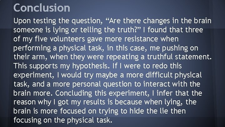 Conclusion Upon testing the question, “Are there changes in the brain someone is lying