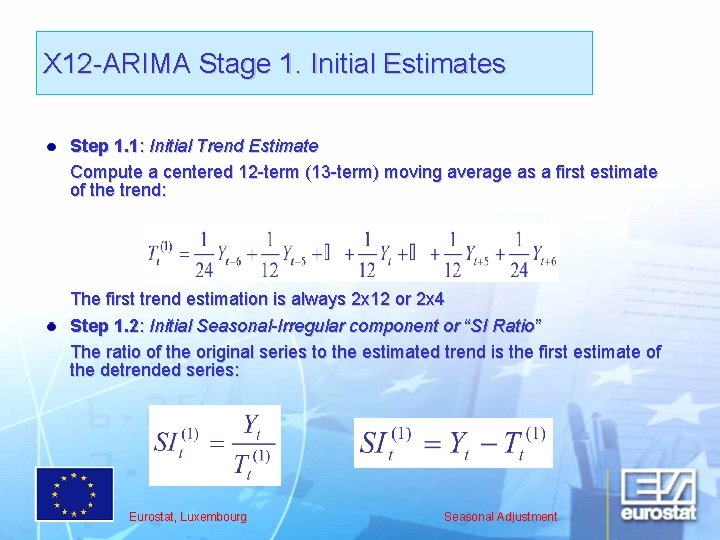 X 12 -ARIMA Stage 1. Initial Estimates Step 1. 1: Initial Trend Estimate Compute
