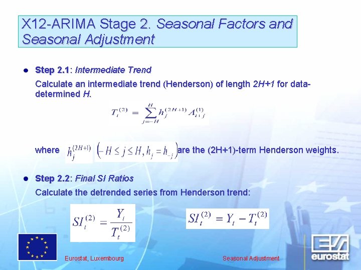 X 12 -ARIMA Stage 2. Seasonal Factors and Seasonal Adjustment Step 2. 1: Intermediate