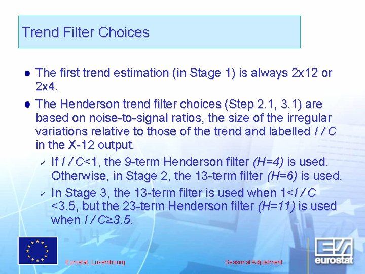 Trend Filter Choices The first trend estimation (in Stage 1) is always 2 x