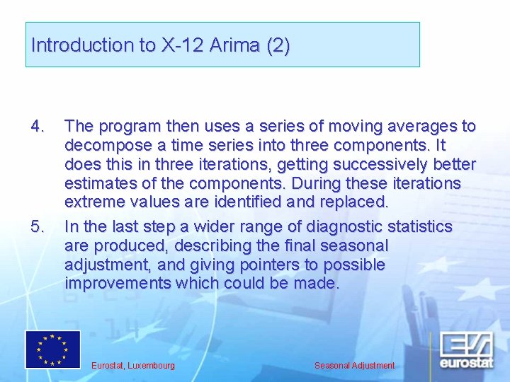 Introduction to X-12 Arima (2) 4. 5. The program then uses a series of