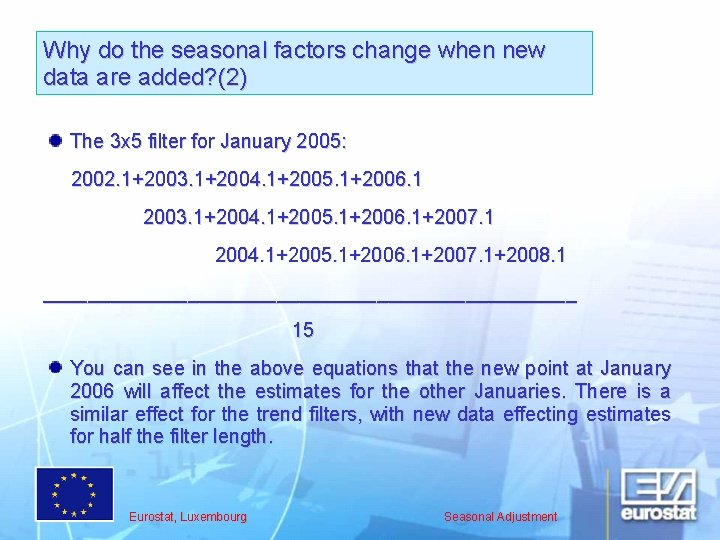 Why do the seasonal factors change when new data are added? (2) The 3