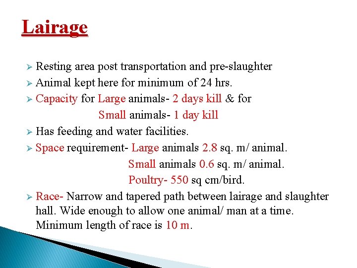 Lairage Resting area post transportation and pre-slaughter Ø Animal kept here for minimum of