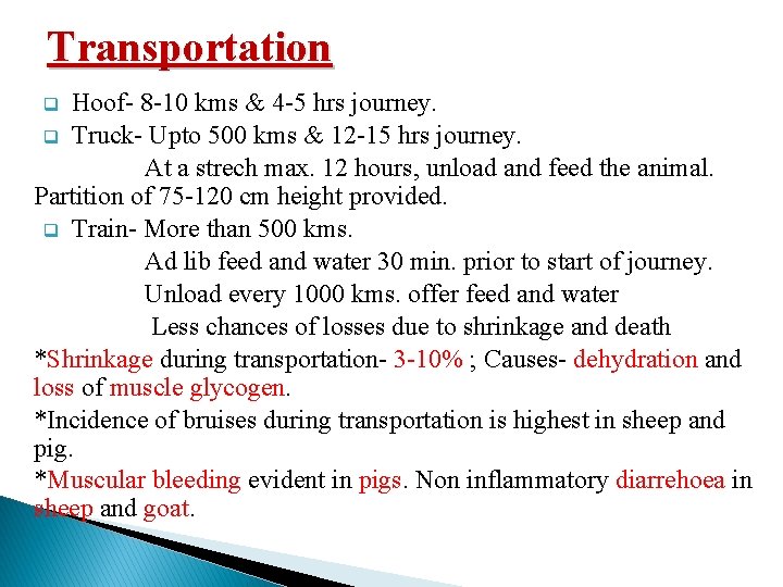 Transportation Hoof- 8 -10 kms & 4 -5 hrs journey. q Truck- Upto 500