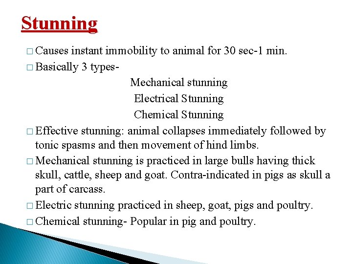 Stunning � Causes instant immobility to animal for 30 sec-1 min. � Basically 3