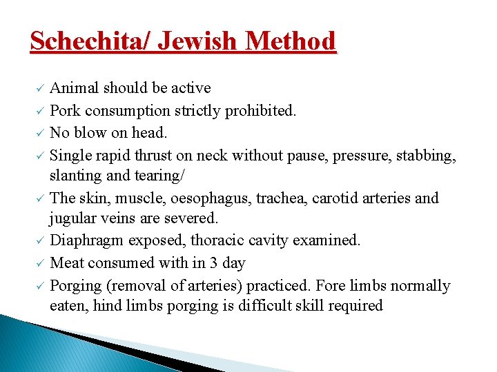 Schechita/ Jewish Method Animal should be active ü Pork consumption strictly prohibited. ü No