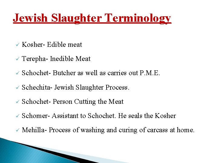 Jewish Slaughter Terminology ü Kosher- Edible meat ü Terepha- Inedible Meat ü Schochet- Butcher