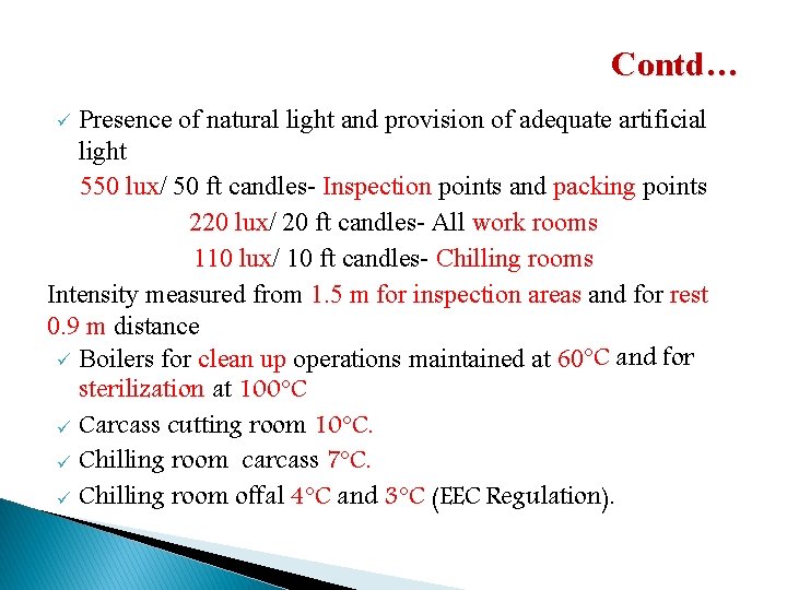 Contd… Presence of natural light and provision of adequate artificial light 550 lux/ 50