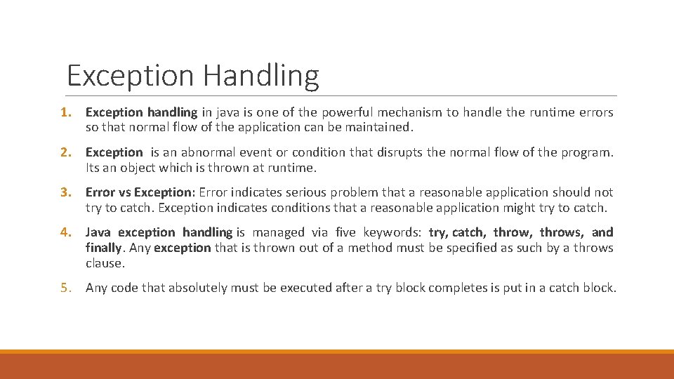 Exception Handling 1. Exception handling in java is one of the powerful mechanism to