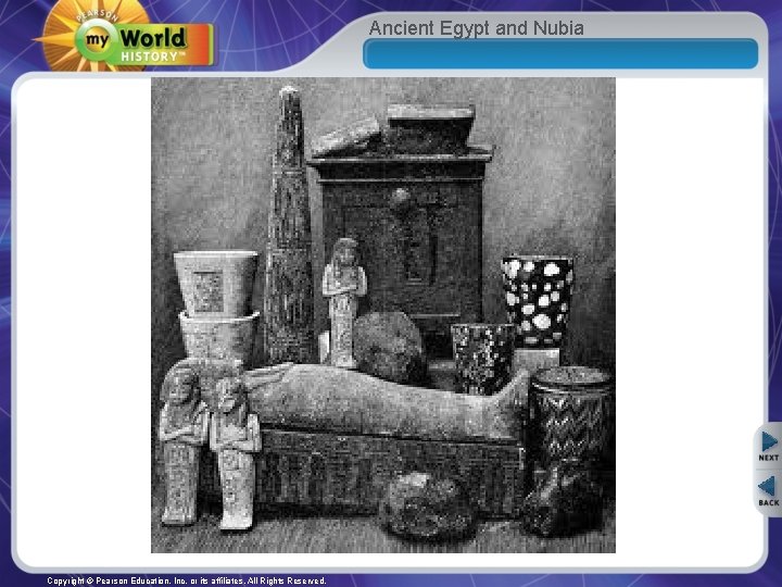 Ancient Egypt and Nubia Copyright © Pearson Education, Inc. or its affiliates. All Rights