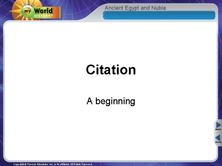 Ancient Egypt and Nubia Citation A beginning Copyright © Pearson Education, Inc. or its
