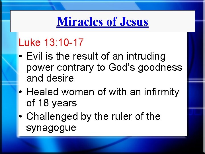 Miracles of Jesus Luke 13: 10 -17 • Evil is the result of an