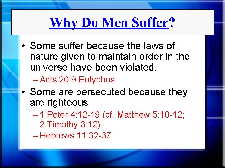 Why Do Men Suffer? • Some suffer because the laws of nature given to