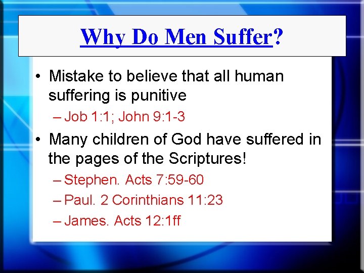 Why Do Men Suffer? • Mistake to believe that all human suffering is punitive