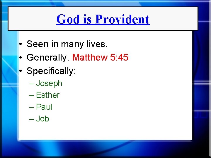 God is Provident • Seen in many lives. • Generally. Matthew 5: 45 •