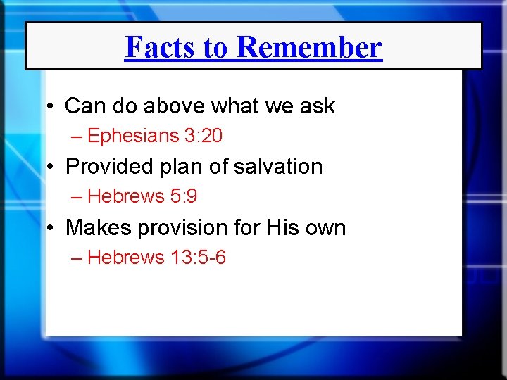 Facts to Remember • Can do above what we ask – Ephesians 3: 20