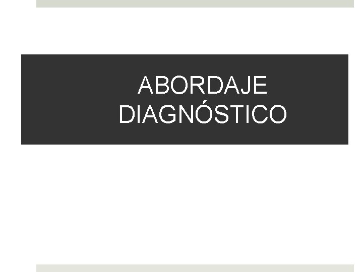 ABORDAJE DIAGNÓSTICO 