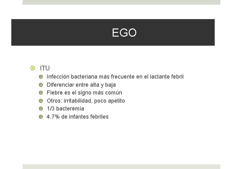 EGO ITU Infección bacteriana más frecuente en el lactante febril Diferenciar entre alta y