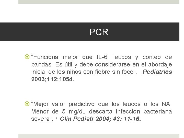 PCR “Funciona mejor que IL-6, leucos y conteo de bandas. Es útil y debe