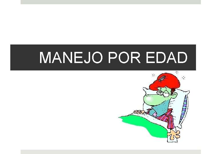 MANEJO POR EDAD 