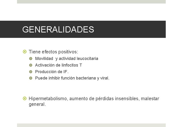 GENERALIDADES Tiene efectos positivos: Movilidad y actividad leucocitaria Activación de linfocitos T Producción de