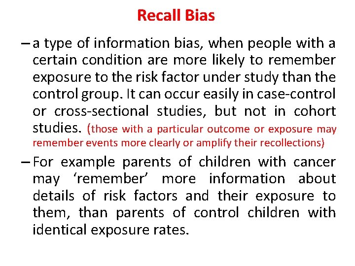 Recall Bias – a type of information bias, when people with a certain condition