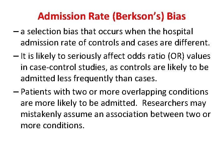 Admission Rate (Berkson’s) Bias – a selection bias that occurs when the hospital admission