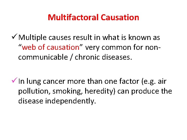 Multifactoral Causation ü Multiple causes result in what is known as “web of causation”