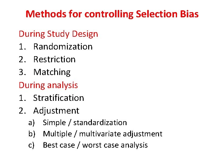 Methods for controlling Selection Bias During Study Design 1. Randomization 2. Restriction 3. Matching