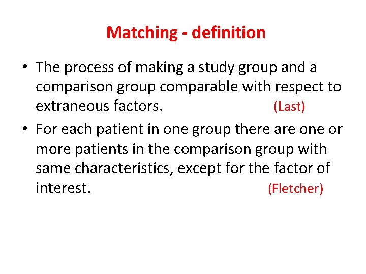 Matching - definition • The process of making a study group and a comparison