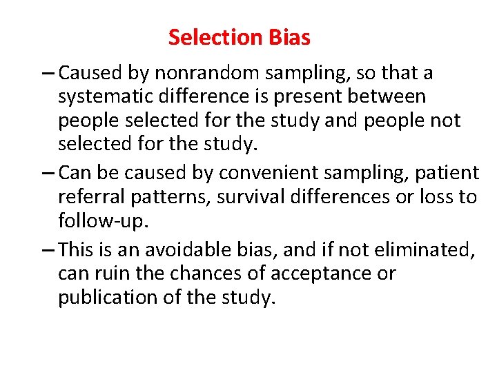 Selection Bias – Caused by nonrandom sampling, so that a systematic difference is present