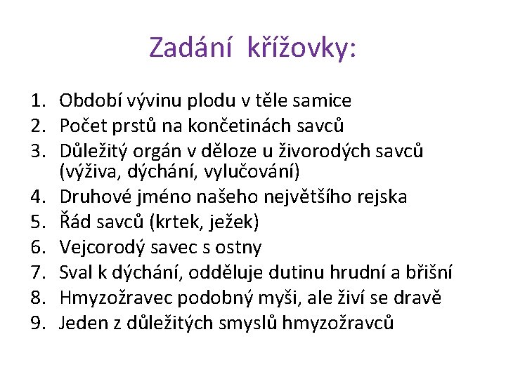 Zadání křížovky: 1. Období vývinu plodu v těle samice 2. Počet prstů na končetinách