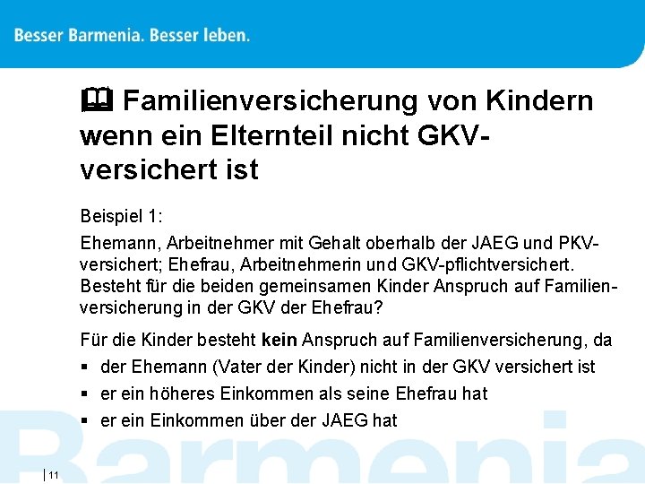  Familienversicherung von Kindern wenn ein Elternteil nicht GKVversichert ist Beispiel 1: Ehemann, Arbeitnehmer