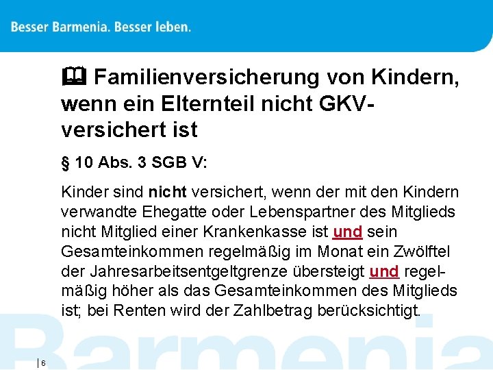  Familienversicherung von Kindern, wenn ein Elternteil nicht GKVversichert ist § 10 Abs. 3