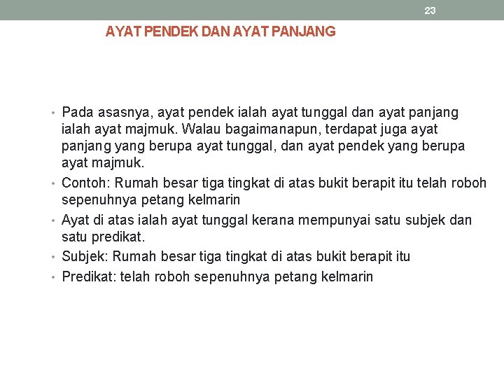 23 AYAT PENDEK DAN AYAT PANJANG • Pada asasnya, ayat pendek ialah ayat tunggal