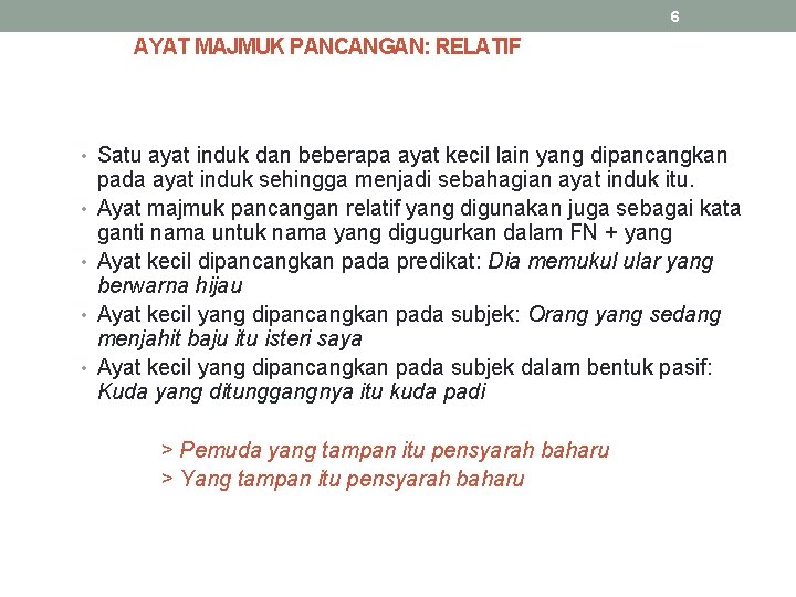 6 AYAT MAJMUK PANCANGAN: RELATIF • Satu ayat induk dan beberapa ayat kecil lain