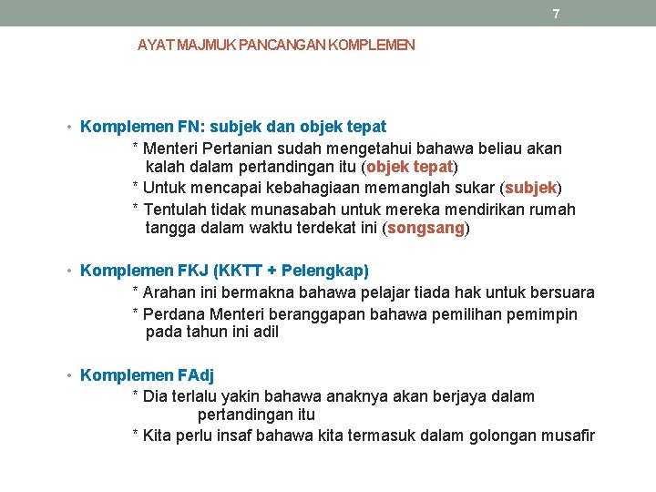 7 AYAT MAJMUK PANCANGAN KOMPLEMEN • Komplemen FN: subjek dan objek tepat * Menteri
