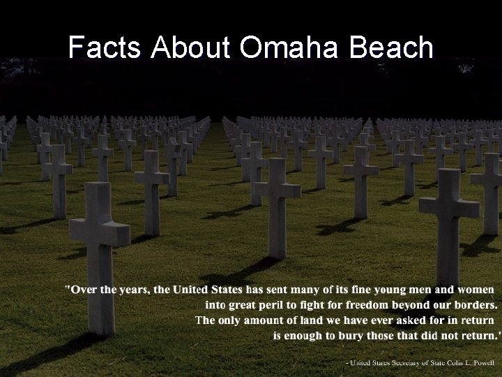 Facts About Omaha Beach l l Museums and cemeteries, scattered from Cherbourg to Caen,