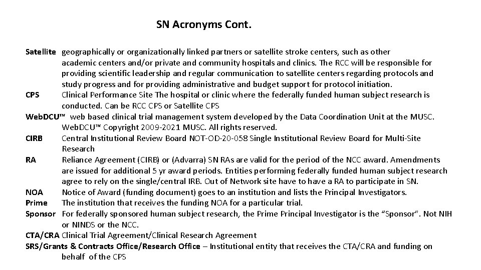 SN Acronyms Cont. Satellite geographically or organizationally linked partners or satellite stroke centers, such