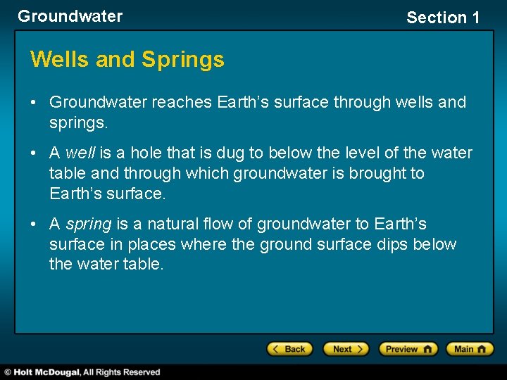 Groundwater Section 1 Wells and Springs • Groundwater reaches Earth’s surface through wells and