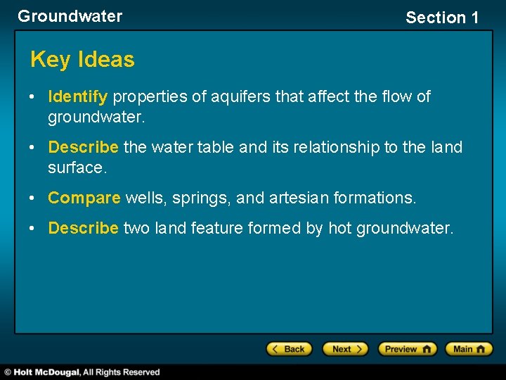 Groundwater Section 1 Key Ideas • Identify properties of aquifers that affect the flow