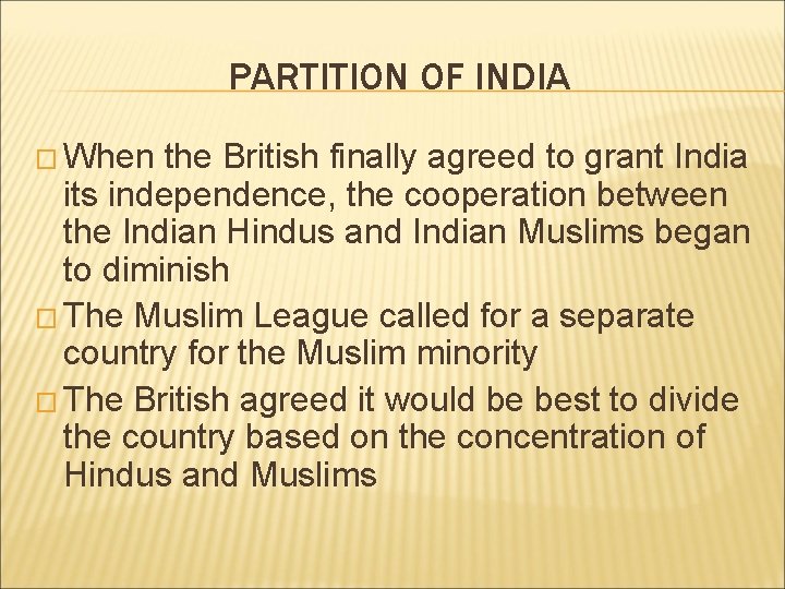 PARTITION OF INDIA � When the British finally agreed to grant India its independence,
