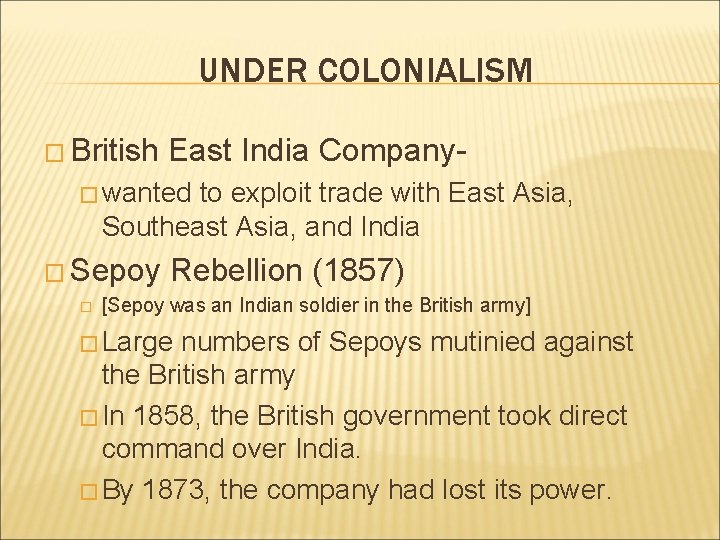 UNDER COLONIALISM � British East India Company- � wanted to exploit trade with East