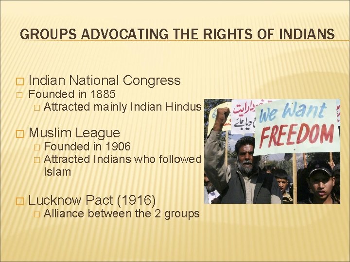 GROUPS ADVOCATING THE RIGHTS OF INDIANS � Indian National Congress � Founded in 1885