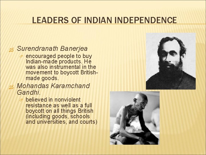 LEADERS OF INDIAN INDEPENDENCE Surendranath Banerjea encouraged people to buy Indian-made products. He was