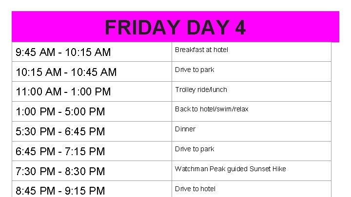 FRIDAY 4 9: 45 AM - 10: 15 AM Breakfast at hotel 10: 15