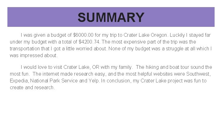 SUMMARY I was given a budget of $6000. 00 for my trip to Crater