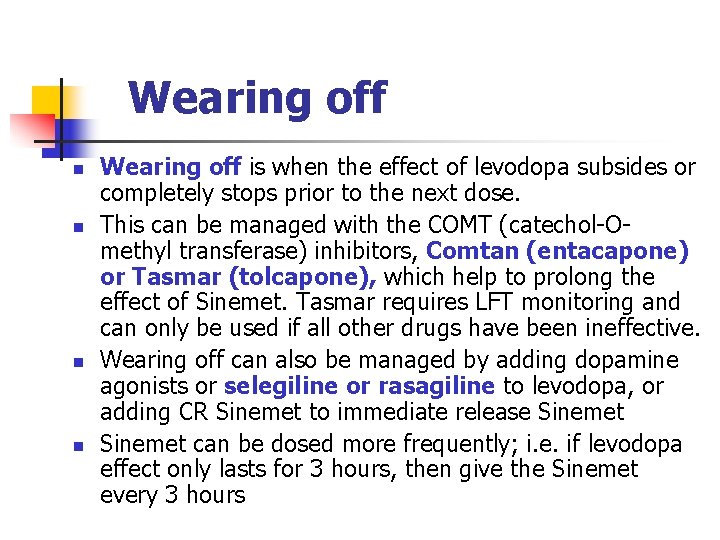 Wearing off n n Wearing off is when the effect of levodopa subsides or