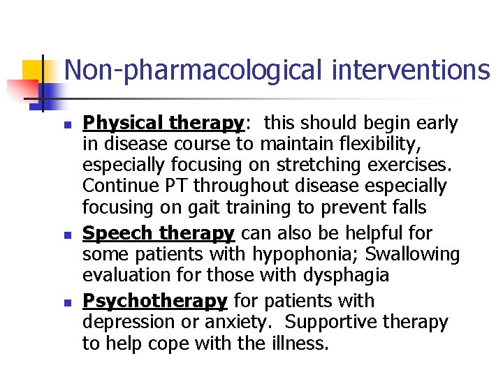 Non-pharmacological interventions n n n Physical therapy: this should begin early in disease course