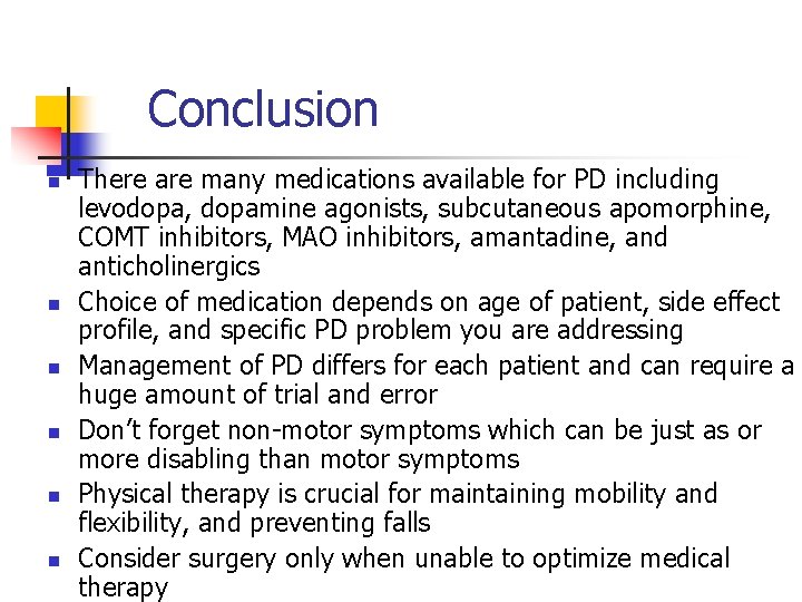 Conclusion n n n There are many medications available for PD including levodopa, dopamine